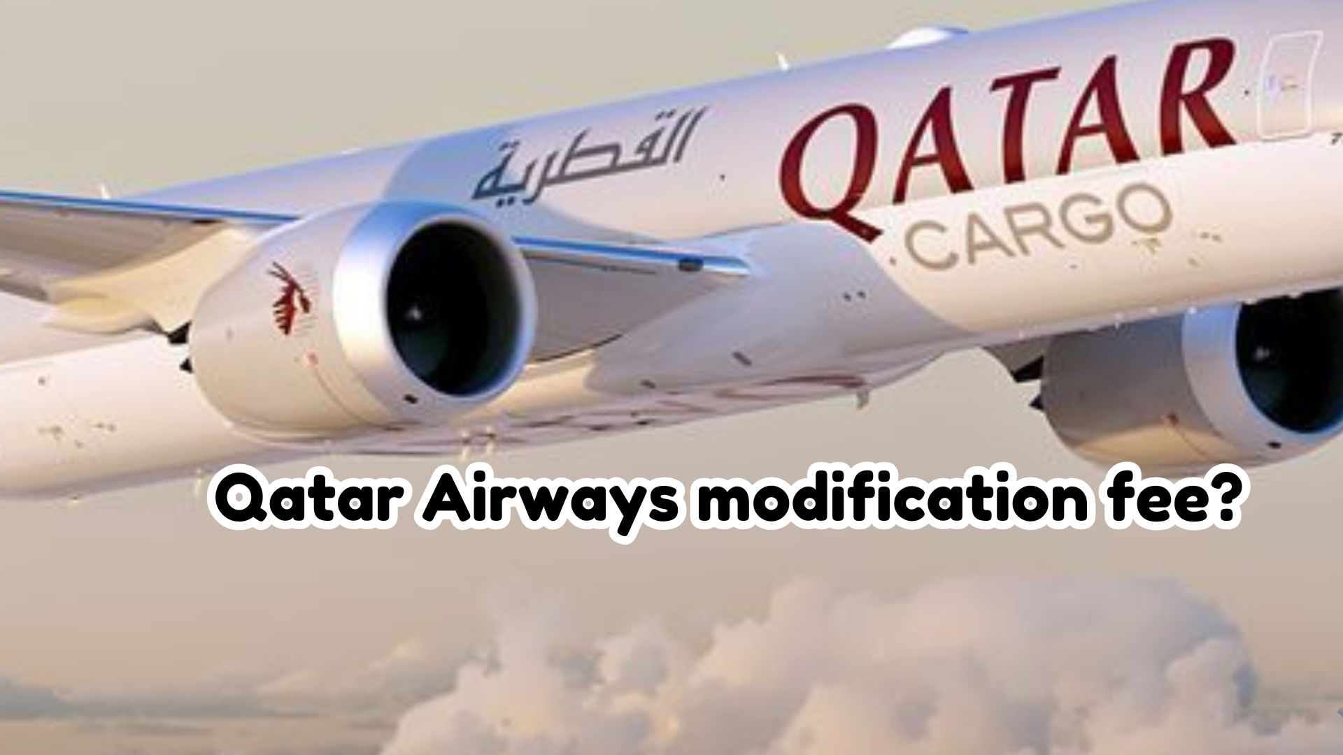 How Much Does It Cost to Modify a Qatar Airways Ticket?