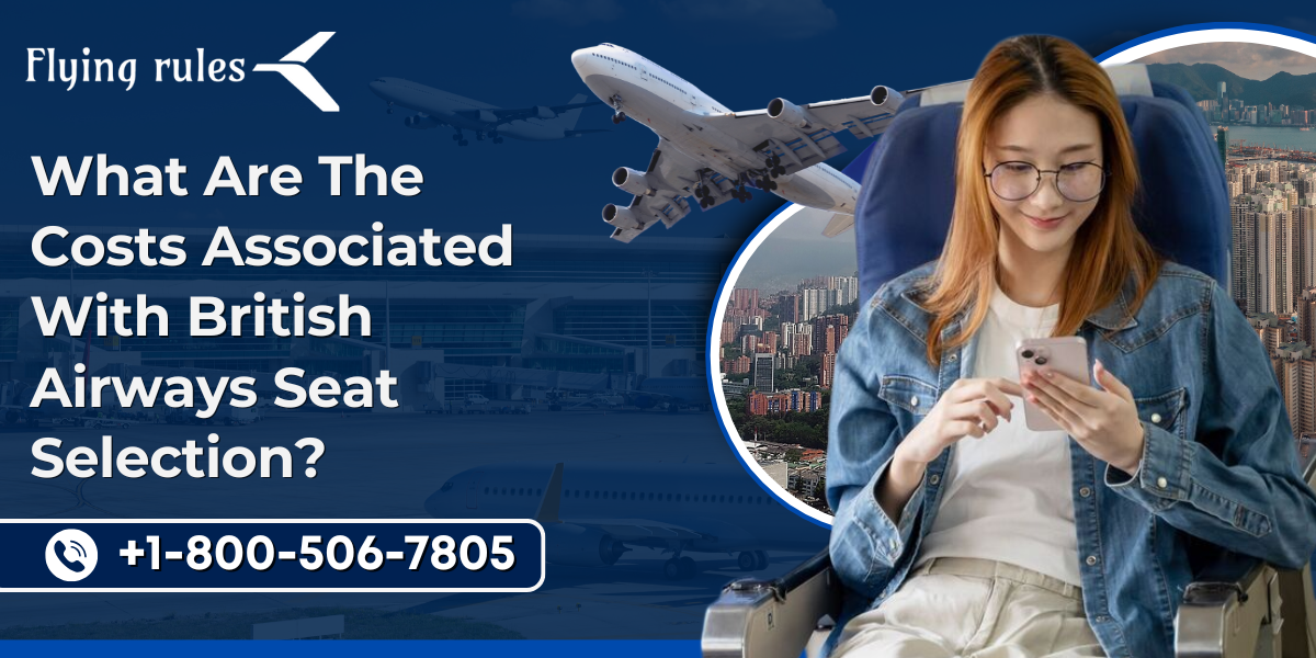 What Are The Costs Associated With British Airways Seat Selection?