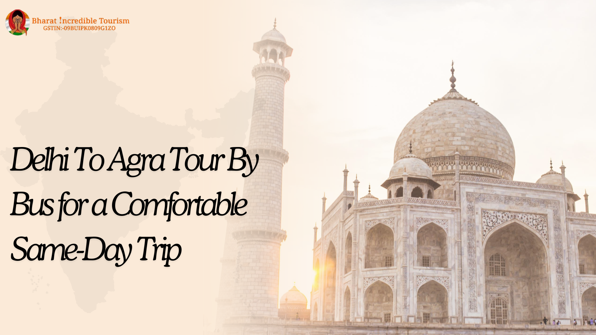 Delhi To Agra Tour By Bus for a Comfortable Same-Day Trip