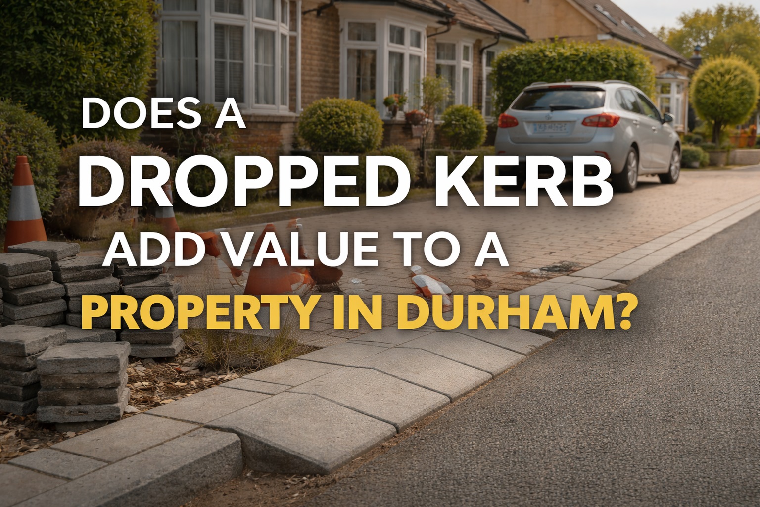 Does a Dropped Kerb Add Value to a Property in Durham?