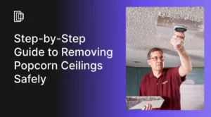 Step-by-Step Process for Popcorn Ceiling Removal