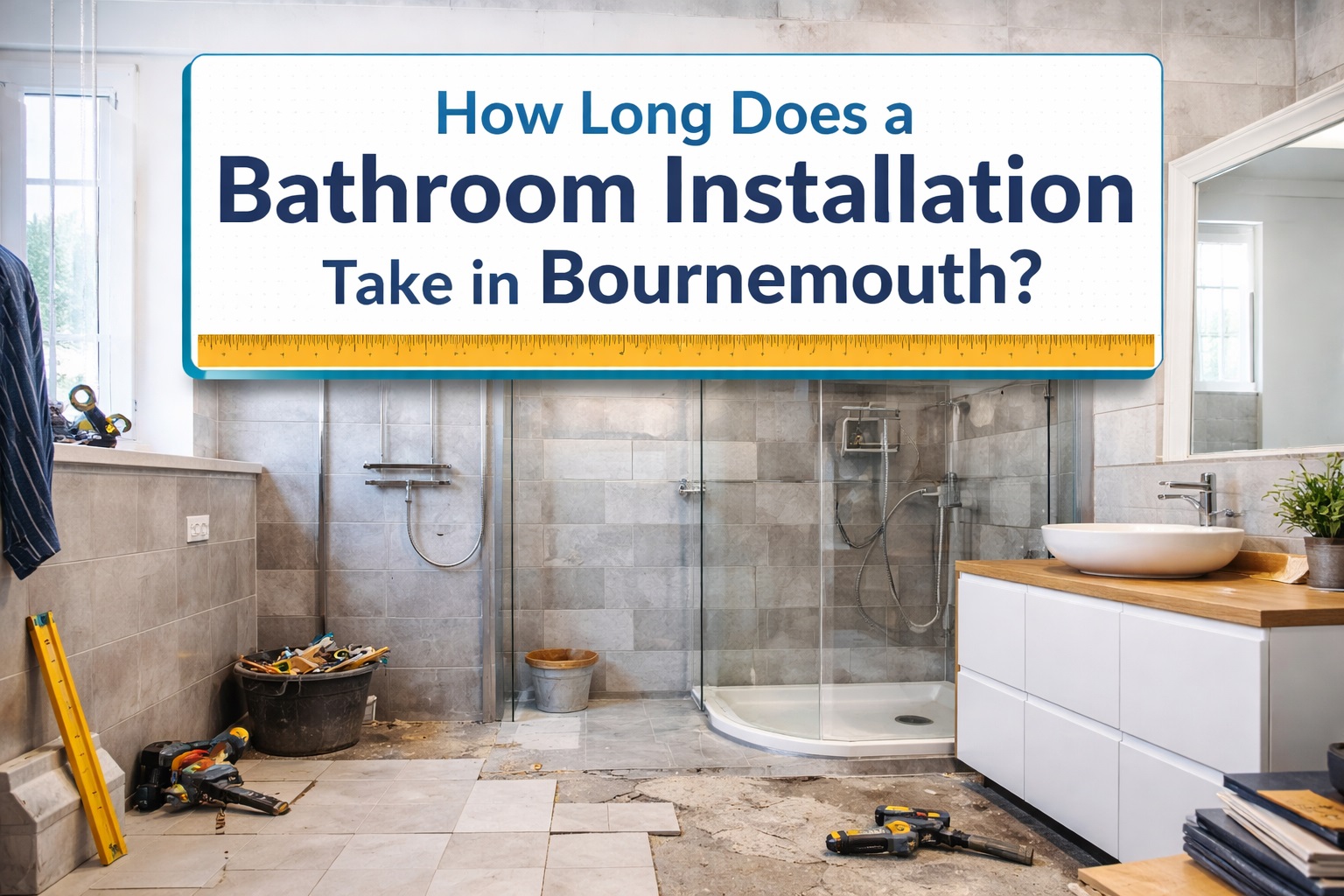 How Long Does a Bathroom Installation Take in Bournemouth?