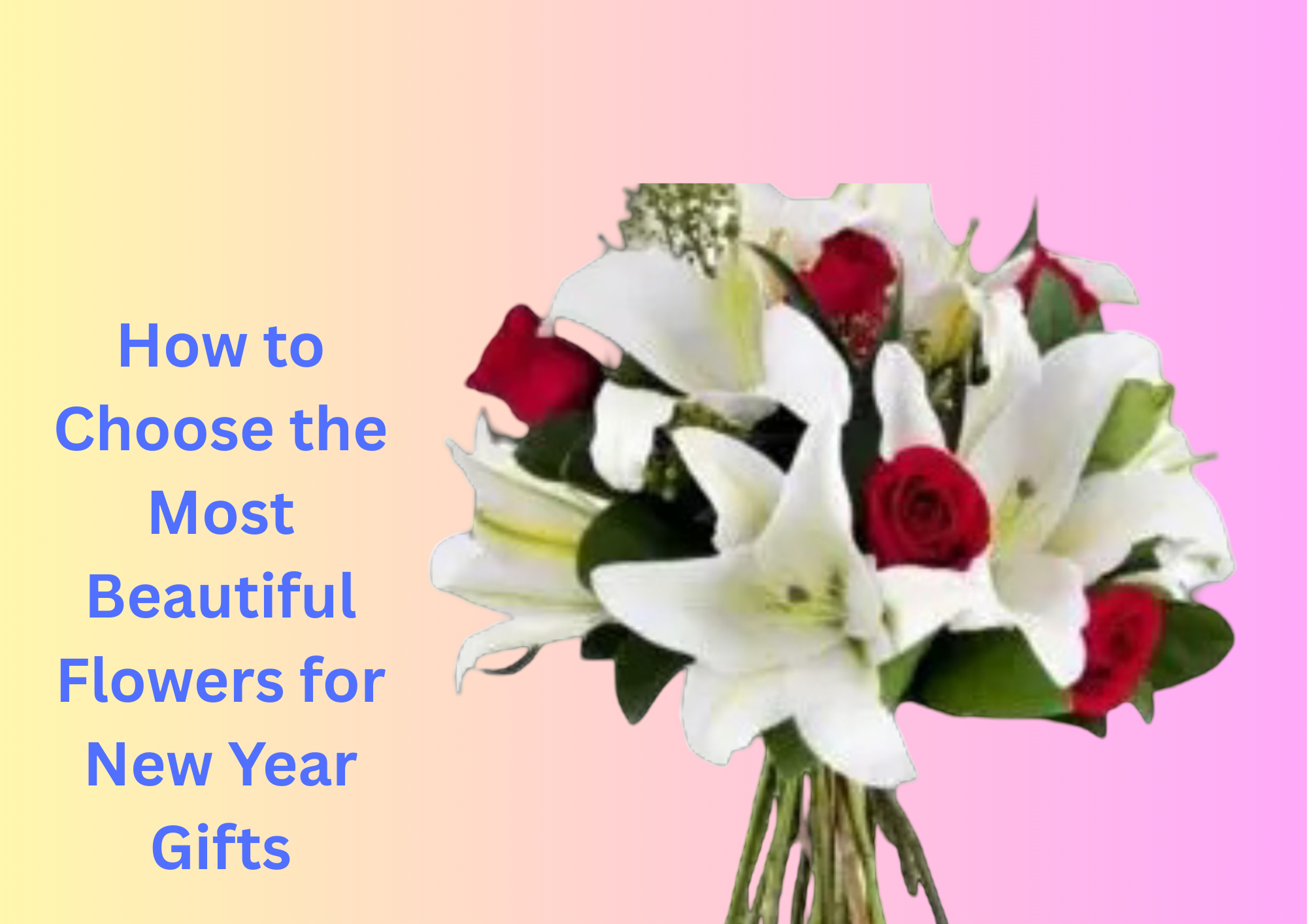 How to Choose the Most Beautiful Flowers for New Year Gifts