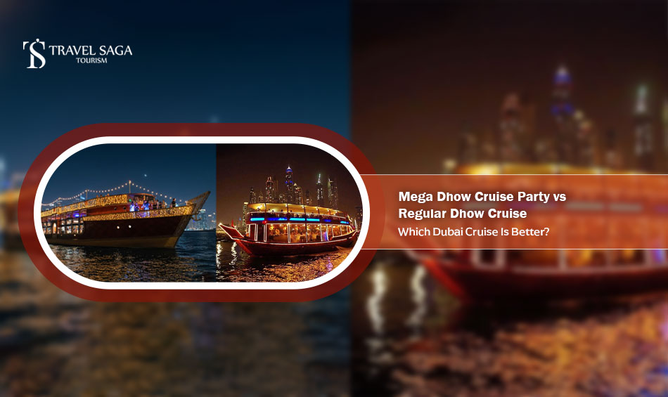Mega Dhow Cruise Party vs Regular Dhow Cruise: Which Dubai Cruise Is Better?