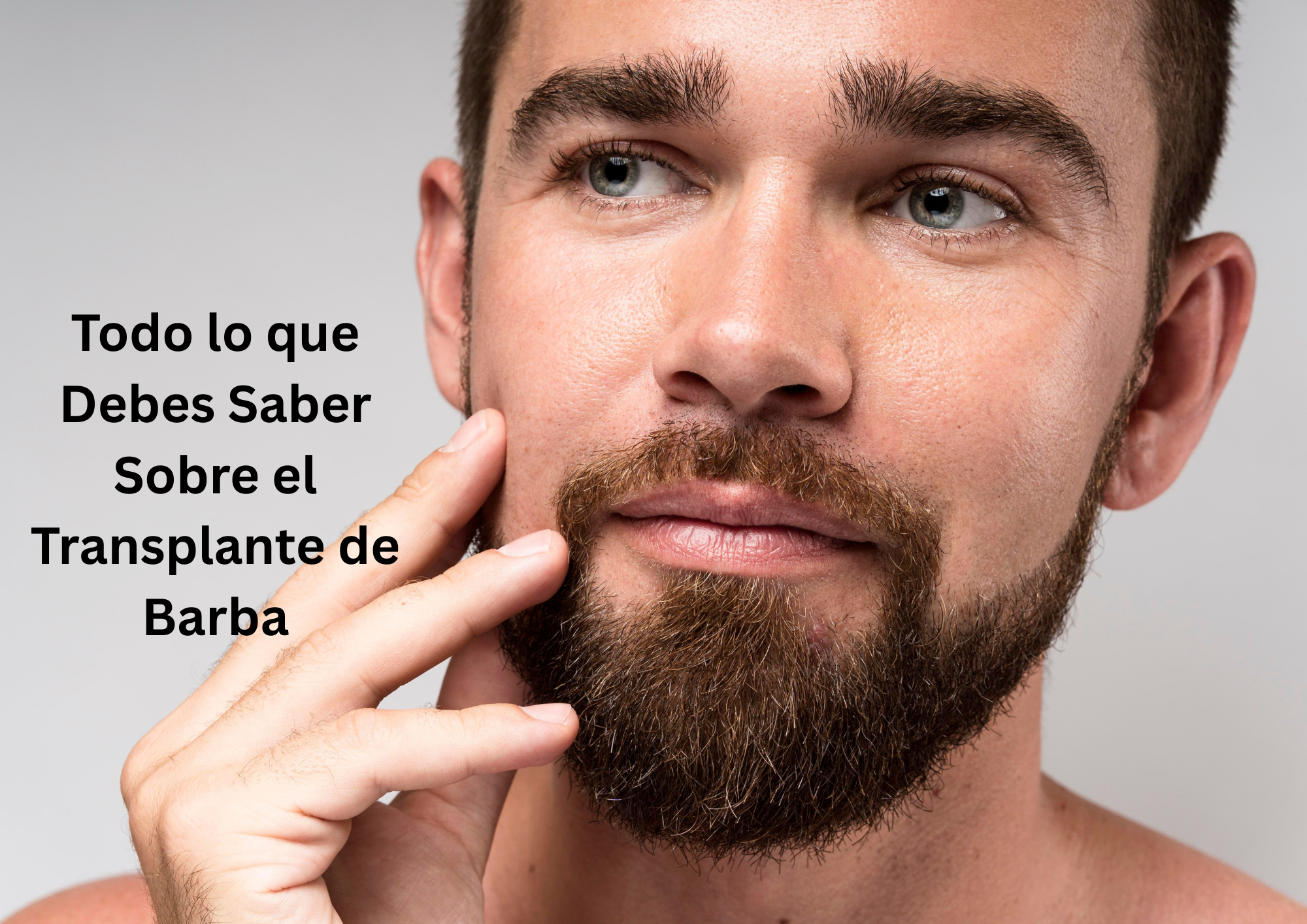 Todo lo que Debes Saber Sobre el Transplante de Barba