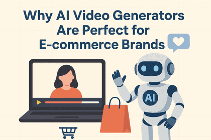 Why AI Video Generators Are Perfect for E-commerce Brands