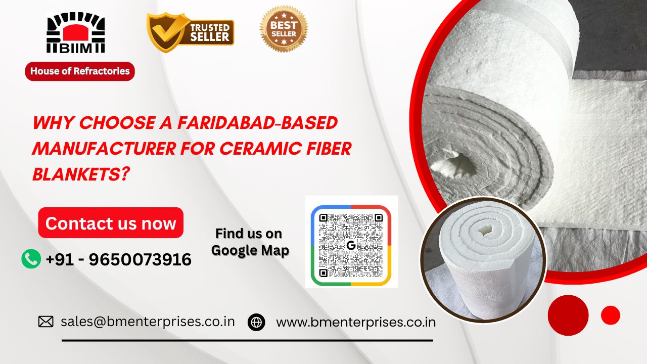 Why Choose a Faridabad-Based Manufacturer for Ceramic Fiber Blankets