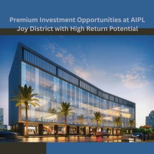 Premium Investment Opportunities at AIPL Joy District with High Return Potential